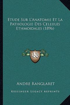 portada Etude Sur L'Anatomie Et La Pathologie Des Cellules Ethmoidales (1896) (in French)