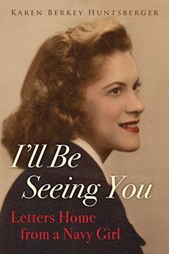 portada I'll be Seeing You: Letters Home From a Navy Girl (en Inglés)