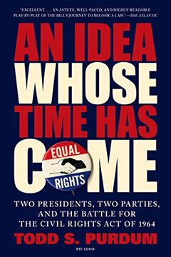 portada An Idea Whose Time Has Come: Two Presidents, Two Parties, and the Battle for the Civil Rights Act of 1964 (en Inglés)
