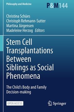 portada Stem Cell Transplantations Between Siblings as Social Phenomena: The Child's Body and Family Decision-Making