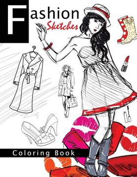 portada Fashion Sketches Coloring Book Volume 1: Fashion inspired Adult Coloring Book Sketchbook for Artists, Designers, and Doodlers (en Inglés)