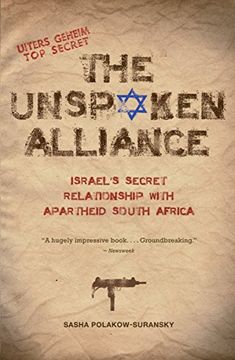 portada The Unspoken Alliance: Israel's Secret Relationship With Apartheid South Africa (en Inglés)