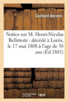 portada Notice Sur M. Henri-Nicolas Belleteste: Décédé À Lorris, Le 17 Mai 1808 À l'Age de 30 ANS (in French)