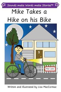 portada Mike Takes a Hike on his Bike: Sounds make Words make Stories, Plus Level, Series 2, Book 3 (en Inglés)