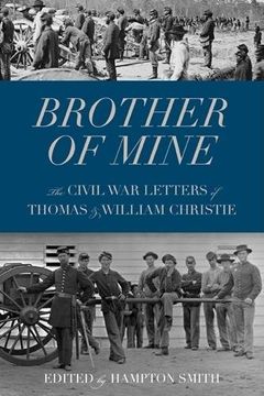 portada Brother of Mine: The Civil war Letters of Thomas and William Christie (en Inglés)