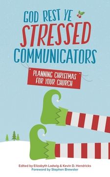 portada God Rest Ye Stressed Communicators: Planning Christmas for Your Church (in English)