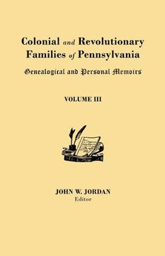 portada colonial and revolutionary families of pennsylvania: genealogical and personal memoirs. in three volumes. volume iii