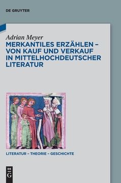 portada Merkantiles Erzählen - Von Kauf und Verkauf in mittelhochdeutscher Literatur 