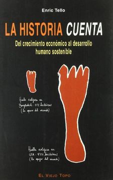 portada La Historia Cuenta: Del Crecimiento Economico al Desarrollo Human o Sostenible (el Viejo Topo) (in Spanish)