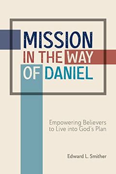 portada Mission in the way of Daniel: Empowering Believers to Live Into God’S Plan (en Inglés)