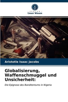 portada Globalisierung, Waffenschmuggel und Unsicherheit (in German)