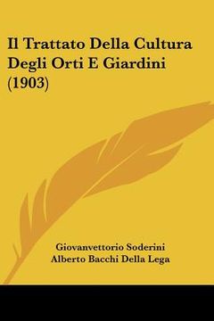 portada Il Trattato Della Cultura Degli Orti E Giardini (1903) (en Italiano)