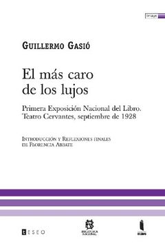 portada El Más Caro De Los Lujos: Primera Exposición Nacional Del Libro. Teatro Cervantes, Septiembre De 1928