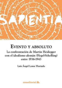 portada Evento y Absoluto: La Confrontación de Martin Heidegger con el Idealismo Alemán (Hegel-Schelling) Entre 1936-1943