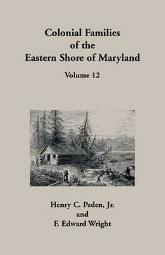 portada Colonial Families of the Eastern Shore of Maryland, Volume 12 (en Inglés)