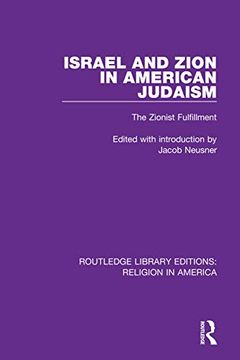 portada Israel and Zion in American Judaism: The Zionist Fulfillment (Routledge Library Editions: Religion in America) 