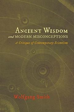 portada Ancient Wisdom and Modern Misconceptions: A Critique of Contemporary Scientism (en Inglés)