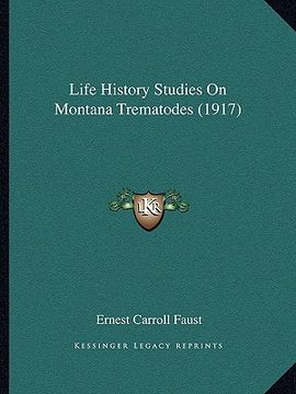 portada life history studies on montana trematodes (1917) (en Inglés)