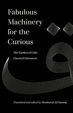 portada Fabulous Machinery for the Curious: The Garden of Urdu Classical Literature (en Inglés)