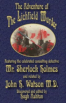 portada The Adventure of the Lichfield Murder: Featuring the celebrated consulting detective Mr. Sherlock Holmes and related by John H. Watson M.D.