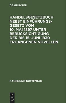 portada Handelsgesetzbuch Nebst Einführungsgesetz vom 10. Mai 1897 Unter Berücksichtigung der bis 15. Juni 1930 Ergangenen Novellen (en Alemán)