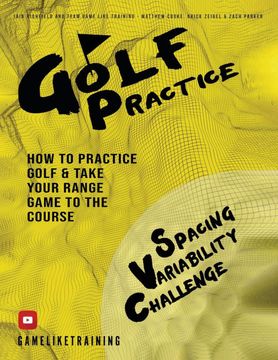 portada Golf Practice: How to Practice Golf and Take Your Range Game to the Course 
