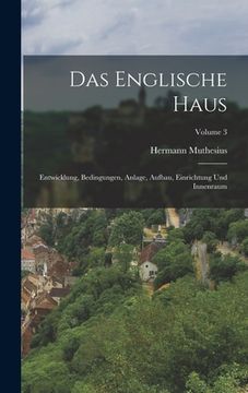 portada Das Englische Haus: Entwicklung, Bedingungen, Anlage, Aufbau, Einrichtung Und Innenraum; Volume 3 (in German)