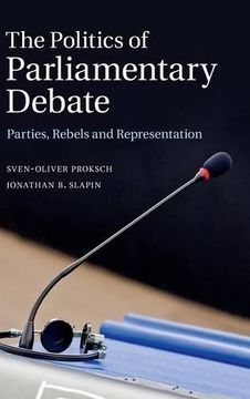 portada The Politics of Parliamentary Debate: Parties, Rebels and Representation (en Inglés)