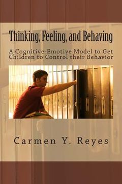 portada Thinking, Feeling, and Behaving: A Cognitive-Emotive Model To Get Children To Control their Behavior (en Inglés)