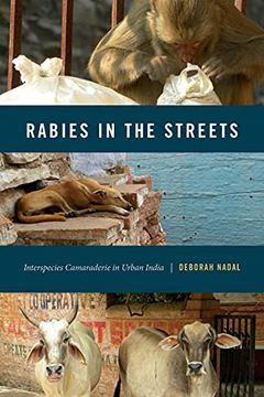 portada Rabies in the Streets: Interspecies Camaraderie in Urban India: 16 (Animalibus: Of Animals and Cultures) (en Inglés)