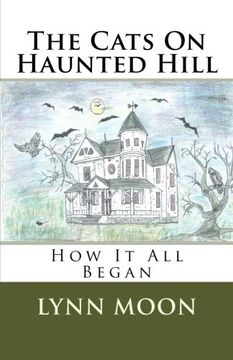 portada The Cats On Haunted Hill: How It All Began (Volume 1)