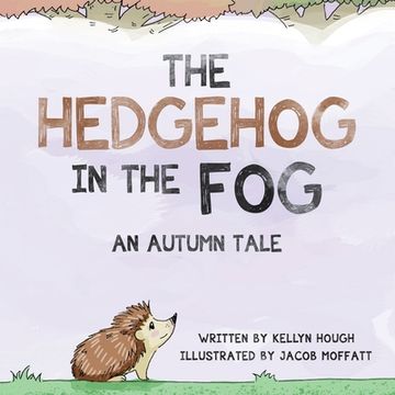 portada The Hedgehog in the Fog: An Autumn Tale (en Inglés)