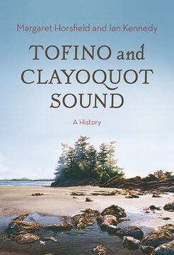 Tofino and Clayoquot Sound: A History (en Inglés)