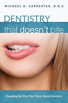 portada Dentistry That Doesn't Bite: Changing the way you Think About Dentistry (en Inglés)