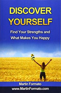 portada Discover Yourself: Find Your Strengths and What Makes you Happy (Who am i, Know Thyself, Know me, how to Feel Great, Discover Your Genius, Self Esteem, What Makes us Tick) 