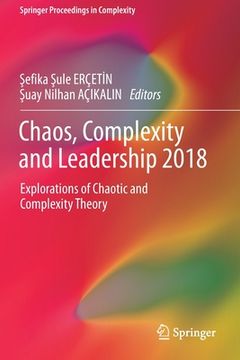 portada Chaos, Complexity and Leadership 2018: Explorations of Chaotic and Complexity Theory (en Inglés)