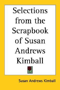 portada selections from the scrapbook of susan andrews kimball (en Inglés)