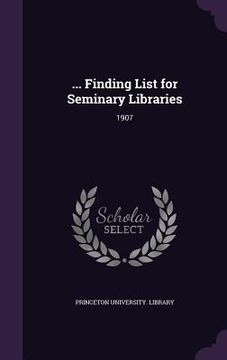 portada ... Finding List for Seminary Libraries: 1907 (en Inglés)