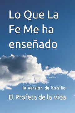 portada Lo Que La Fe Me ha enseñado: la versión de bolsillo (in Spanish)