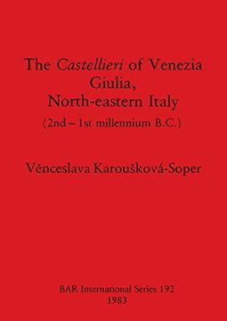 portada The Castellieri of Venezia Giulia, North-Eastern Italy: (2Nd-1St Millennium B. Ca ) (192) (British Archaeological Reports International Series) (en Inglés)