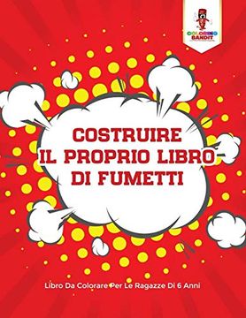 portada Costruire il Proprio Libro di Fumetti: Libro da Colorare per le Ragazze di 6 Anni (in Italian)