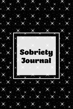 portada Sobriety Journal: Addiction Recovery Notebook, Guided Daily Diary For Practical Reflection, Writing Thoughts, Gifts, Celebrate Being Sob