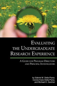 portada Evaluating the Undergraduate Research Experience: A Guide for Program Directors and Principal Investigators (in English)