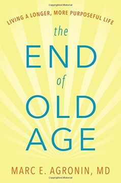 portada The end of old Age: Living a Longer, More Purposeful Life (en Inglés)
