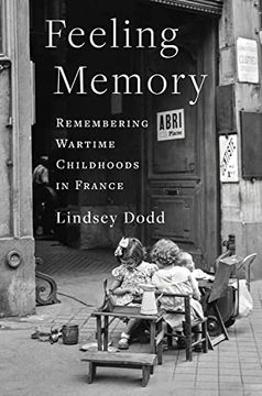 portada Feeling Memory: Remembering Wartime Childhoods in France (The Columbia Oral History Series) 