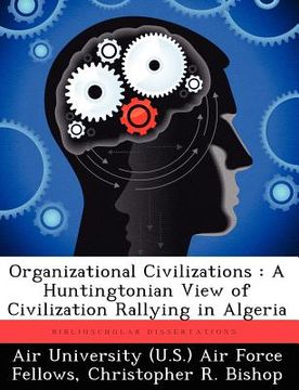 portada organizational civilizations: a huntingtonian view of civilization rallying in algeria (en Inglés)