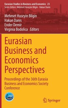 portada Eurasian Business and Economics Perspectives: Proceedings of the 36th Eurasia Business and Economics Society Conference (in English)
