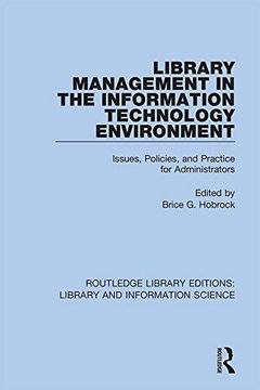 portada Library Management in the Information Technology Environment: Issues, Policies, and Practice for Administrators (Routledge Library Editions: Library and Information Science) (en Inglés)