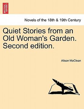 portada quiet stories from an old woman's garden. second edition. (in English)