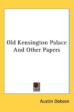portada old kensington palace and other papers (in English)
